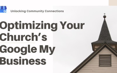 Unlocking Community Connections: Optimizing Your Church’s Google My Business