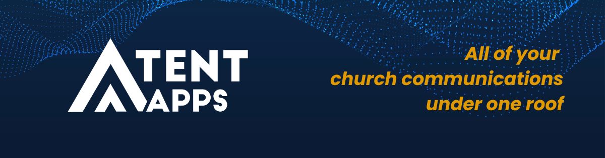 Tent Apps - All of your church communications under one roof